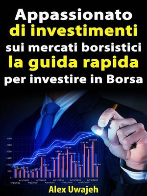 cover image of Appassionato Di Investimenti Sui Mercati Borsistici--La Guida Rapida Per Investire In Borsa